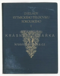 ZÁKLADY RYTMICKÉHO TĚLOCVIKU SOKOLSKÉHO I (Pospíšil, Otčenášek, il. Blažek / Kožíšek / Pergl / Beer)
