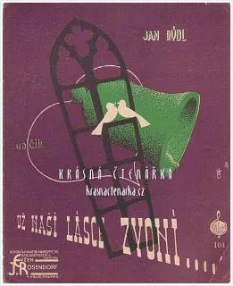 Píseň UŽ NAŠÍ LÁSCE ZVONÍ ...