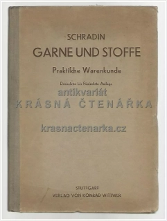 GARNE UND STOFFE, Praktische Warenkunde ... (Schradin Gustav / Schradin Walter)