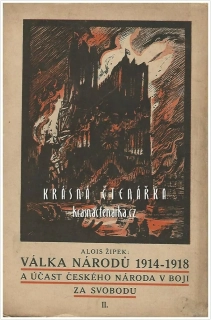VÁLKA NÁRODŮ 1914-1948 a účast českého národa v boji za svobodu, díl II. (Žipek Alois)