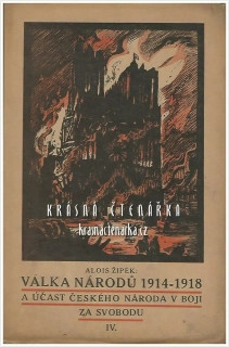 VÁLKA NÁRODŮ 1914-1948 a účast českého národa v boji za svobodu, díl IV. (Žipek Alois)