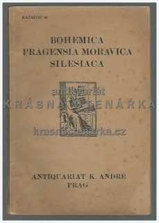 Nabídkový katalog Antiquariat K. André, Praha:  BOHEMICA PRAGENSIA MORAVICA SILESIACA, číslo 46
