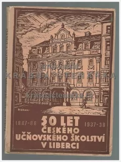 50 LET ČESKÉHO UČŇOVSKÉHO ŠKOLSTVÍ V LIBERCI 1887/88 - 1937/38 (Knížek Stanislav)