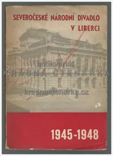 SEVEROČESKÉ NÁRODNÍ DIVADLO V LIBERCI, Tři roky budovatelského úsilí 1945 - 1948