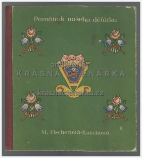 PAMÁTNÍK NAŠEHO DĚŤÁTKA (Fischerová-Kvěchová Marie)