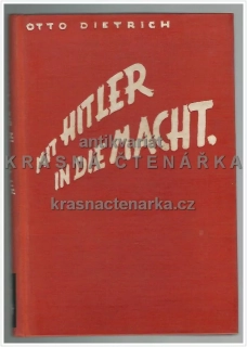 MIT HITLER IN DIE MACHT, persönliche Erlebnisse mit meinen Führer (Dietrich Otto)