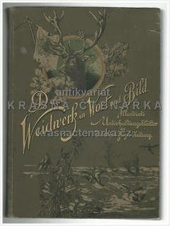 DAS WEIDWERK IN WORT UND BILD, Illustrierte jagdliche Unterhaltungsblätter zur "Deutschen Jäger-Zeitung", Siebzehnter Band 1907 / 1908