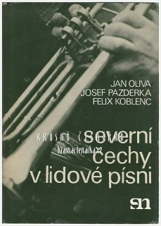 SEVERNÍ ČECHY V LIDOVÉ PÍSNI (Oliva / Pazderka / Koblenc)