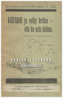 KAŠPÁREK JE VELKÝ HRDINA, VÍTÁ HO CELÁ DĚDINA (Santner Antonín)