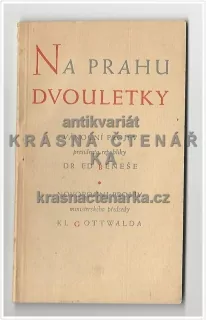 NA PRAHU DVOULETKY, Vánoční projev presidenta republiky Dr. Ed. Beneše a novoroční projev ministerského předsedy Kl. Gottwalda