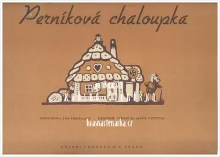 PERNÍKOVÁ CHALOUPKA, pohádka podle Bartošovy Kytice (il. Podhajský Jan)