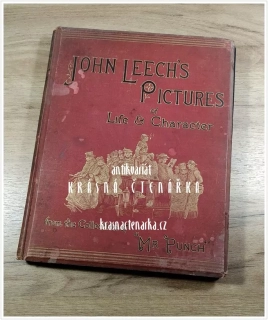 JOHN LEECH´S PICTURES OF LIFE AND CHARACTER ... From the Collection of "Mr. PUNCH" (Leech John)