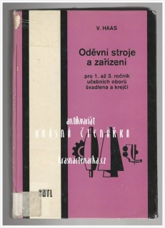 ODĚVNÍ STROJE A ZAŘÍZENÍ pro 1. až 3. ročník učebních oborů švadlena a krejčí (Haas Václav)