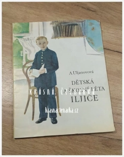 DĚTSKÁ ŠKOLNÍ LÉTA ILJIČE (Uljanovová A., il. Rakutin J.)