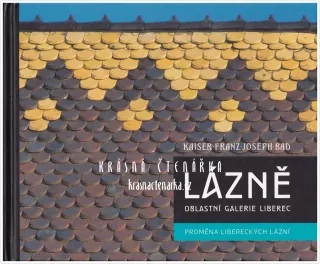 PROMĚNA LIBERECKÝCH LÁZNÍ - LÁZNĚ, Oblastní galerie Liberec