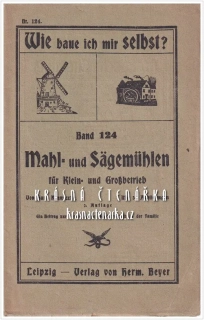 Wie baue ich mir selbst ? Bd. 124  MAHLMÜHLE UND SÄGEMÜHLE (Konwiezka, Hans)