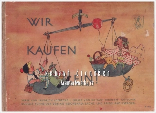 WIR KAUFEN EIN ! (Lüddecke Fridrich, il. Hinderks-Kutscher Rotraut), vydáno ve Frýdlantu v Čechách