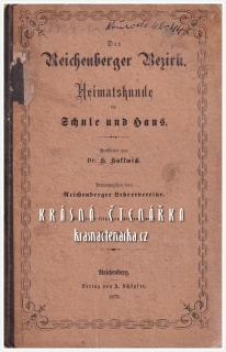 DER REICHENBERGER BEZIRK, Heimatskunde für Schule un Haus (Hallwich H.), vydáno 1873