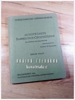 Nordböhmisches Gewerbe-Museum:  AUSGEWÄHLTE SAMMLUNGS-GEGENSTÄNDE  II. (Pazaurek, Gustav E.), vydáno 1905