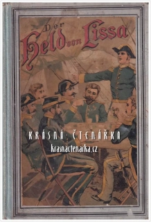 DER HELD VON LISSA, Geschichtliche Erzählung aus dem Leben eines Admirals (Wirth Max)