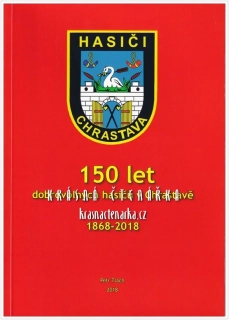 150 LET DOBROVOLNÝCH HASIČŮ V CHRASTAVĚ 1868 - 2018 (Tlach Petr)