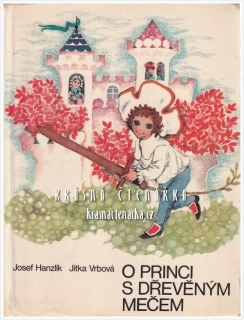 O PRINCI S DŘEVĚNÝM MEČEM (Hanzlík Josef, il. Vrbová Jitka)