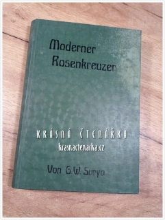 MODERNE ROSENKREUZER oder die Renaissance der Geheimwissenschaften (Surya G. W.)