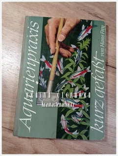 AQUARIENPRAXIS KURZ GEFAßT, Eine Aquarienfibel in Wort und Bild (Frey Hans)