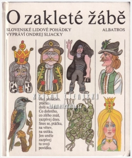 O ZAKLETÉ ŽÁBĚ, Slovenské lidové pohádky (Sliacky Ondrej, il. Ševčík Lumír)