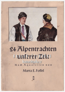 24 ALPENTRACHTEN UNSERER ZEIT nach Aquarellen von Marta E. Fossel