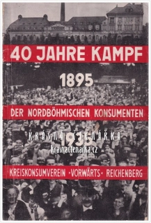 40 JAHRE KAMPF der nordböhmischen Konsumenten, Kreiskonsumverein "Vorwärts" Reichenberg 1895-1935