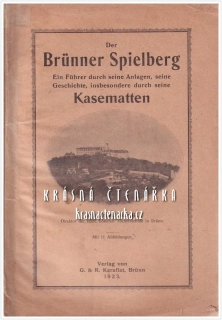 DER BRÜNNER SPIELBERG, Ein Führer durch seine Anlagen, seine Geschichte, insbesondere durch seine KASEMATTEN