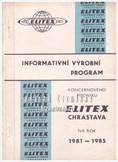 INFORMATIVNÍ VÝROBNÍ PROGRAM koncernového podniku ELITEX CHRASTAVA na rok 1981-1985