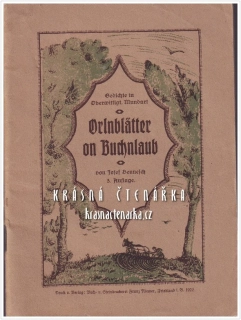 ORLNBLÄTTER IN BUCHNLAUB, Gedichte in Ober Wittigtaler Mundart (Nářečí Horní Vítkov) (Bennesch Josef)