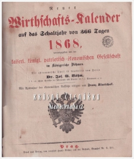 Neuer WIRTHSCHAFTS-KALENDER auf das Schaltjahr von 366 Tagen 1868, Nakladatelství Gottlieb Haase Söhne, Praha