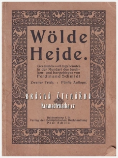 WÖLDE HEJDE, Gereimtes und Ungereimtes in der Mundart des Jeschken und Isergebriges von Ferdinand Schmidt (Nářečí Podjěštědí a JIzerské Hory)