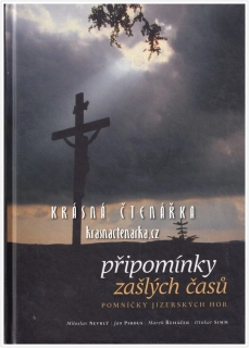 PŘIPOMÍNKY ZAŠLÝCH ČASŮ, Pomníčky Jizerských hor (Nevrlý Miloslav / Řeháček Marek / Simm Otokar)