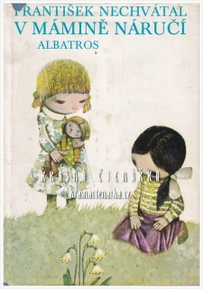 V MÁMINĚ NÁRUČÍ (Nechvátal František, il. Kudláček Jan)