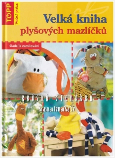 VELKÁ KNIHA PLYŠOVÝCH MAZLÍČKŮ, TOPP pro šikovné ruce