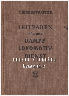 LEITFADEN FÜR DEN DAMPFLOKOMOTIVDIENST (Niederstraßer Leopold) (Průvodce servisem parních lokomotiv)