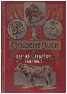 DAS GOLDENE BUCH DES LANDWIRTES über Pflege, Ernährung und Zucht, sowie Entstehung, Verhütung und naturgemässe Heilung der Krankheiten (Rhan Cäsar) (ZLATÁ KNIHA FARMÁŘE o péči, výživě a chovu)