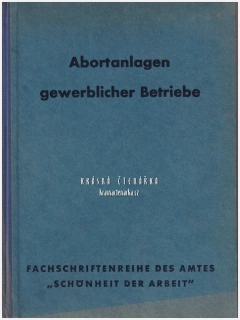 DIE ABORT-ANLAGEN GEWERBLICHER BETRIEBE | Fachschriftenreihe des Reichsamtes „Schönheit der Arbeit“