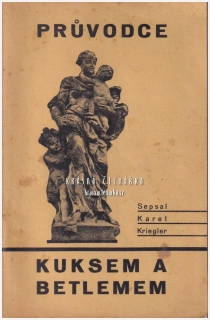 PRŮVODCE KUKSEM A BETLÉMEM (Kriegler Karel)