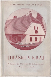 JIRÁSKŮV KRAJ, Průvodce po dějištích Jiráskových děl na Královéhradecku (Michal Karel / Novák Václav)