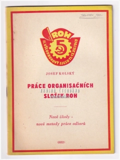 PRÁCE ORGANISAČNÍCH SLOŽEK ROH | Nové úkoly - nové metody práce odborů (Kolský Josef)