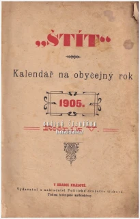 ŠTÍT, Kalendář na obyčejný rok 1905 | Vydavatel a nakladatel Politické družstvo tiskové, Hradec Králové