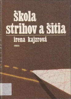 ŠKOLA STRIHOV A ŠITIA ( Irena Kajzrová) | Příručka pro šití a tvorbu oděvů