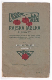 RAJSKÁ JABLKA ČI TOMATY, Stručný návod, jak by se tato dosud u nás dosti neoceněná zelenina v kuchyni nejlépe zužitkovati měla | Historická kuchařská příručka Václava Soukupa