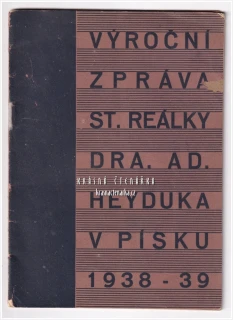 VÝROČNÍ ZPRÁVA STÁTNÍ REÁLKY DR. AD. HEYDUKA V PÍSKU ZA ŠKOLNÍ ROK 1938–1939