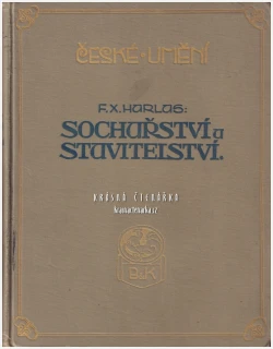 SOCHAŘSTVÍ, STAVITELSTVÍ (František Xaver Harlas) | Vývoj české architektury a sochařství od konce 18. století do počátku 20. století